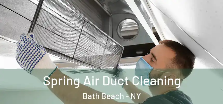 Spring Air Duct Cleaning Bath Beach - NY
