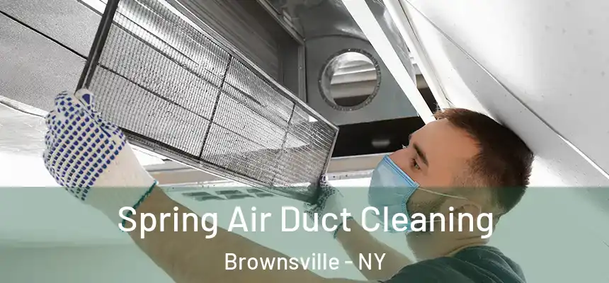 Spring Air Duct Cleaning Brownsville - NY