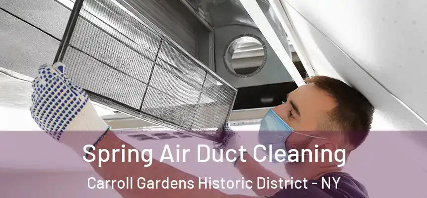 Spring Air Duct Cleaning Carroll Gardens Historic District - NY