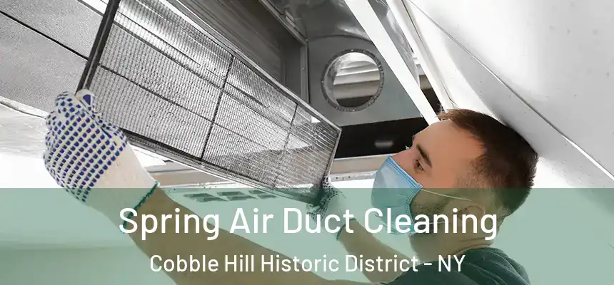 Spring Air Duct Cleaning Cobble Hill Historic District - NY
