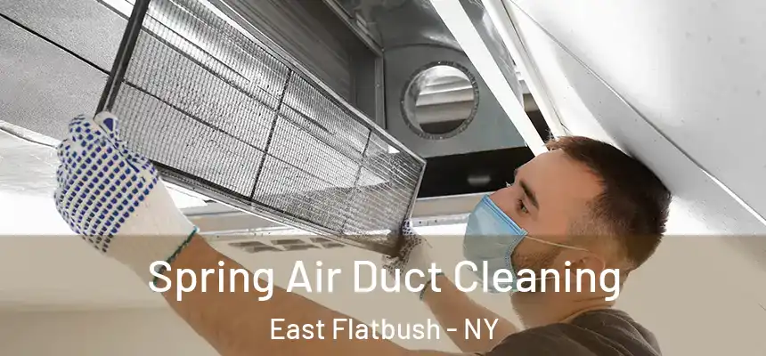 Spring Air Duct Cleaning East Flatbush - NY