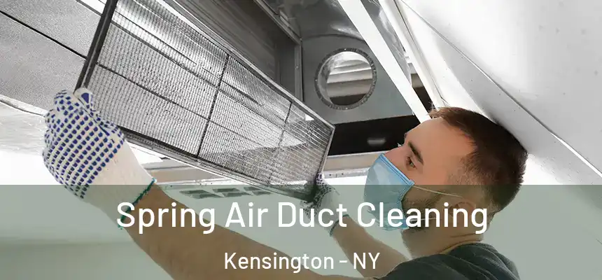 Spring Air Duct Cleaning Kensington - NY