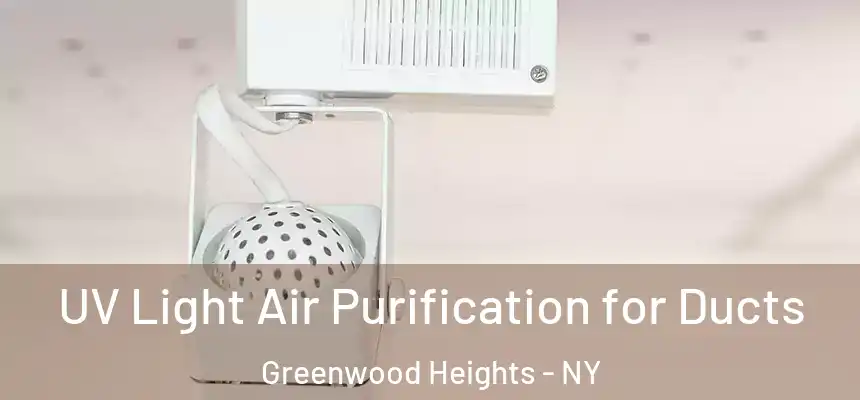 UV Light Air Purification for Ducts Greenwood Heights - NY