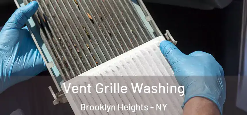 Vent Grille Washing Brooklyn Heights - NY