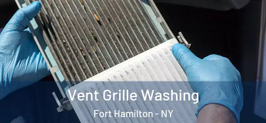 Vent Grille Washing Fort Hamilton - NY