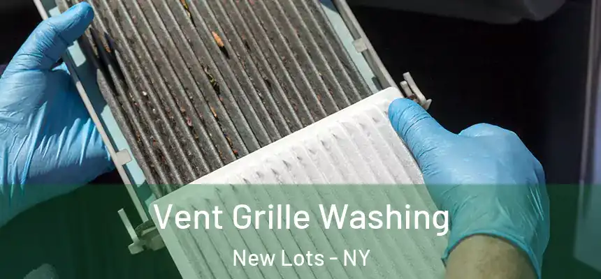 Vent Grille Washing New Lots - NY