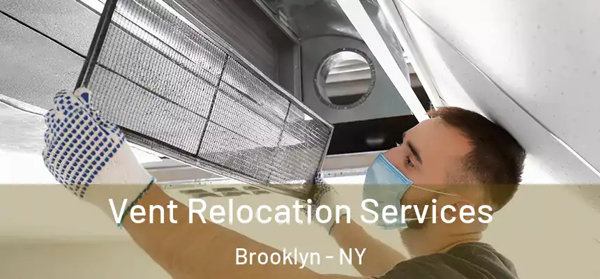 Vent Relocation Services Brooklyn - NY