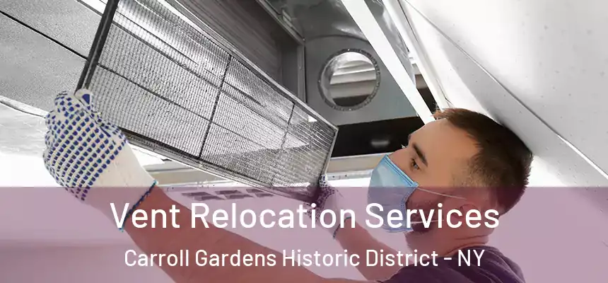 Vent Relocation Services Carroll Gardens Historic District - NY