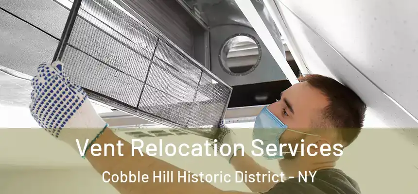 Vent Relocation Services Cobble Hill Historic District - NY