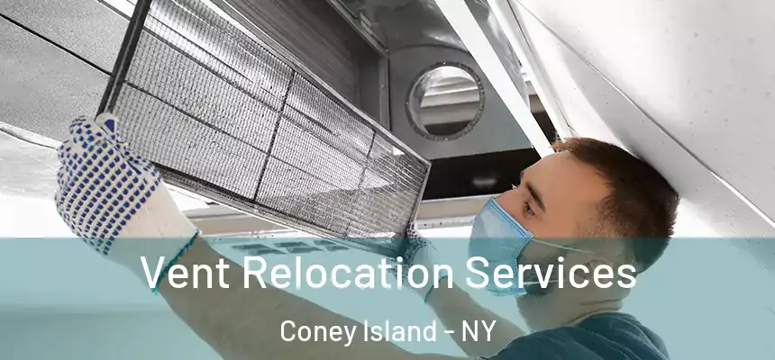 Vent Relocation Services Coney Island - NY