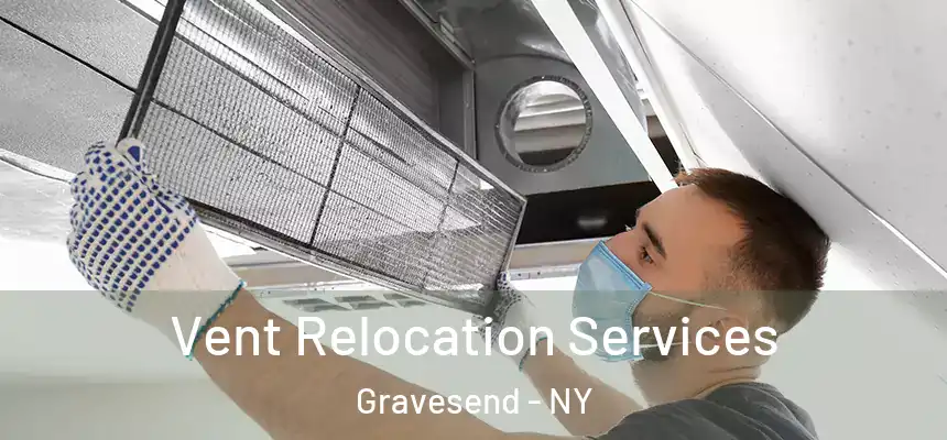 Vent Relocation Services Gravesend - NY