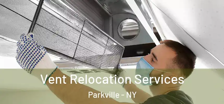 Vent Relocation Services Parkville - NY