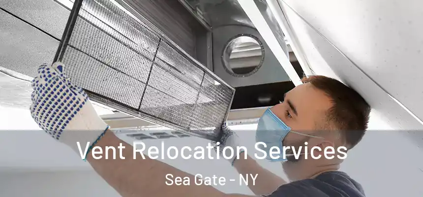 Vent Relocation Services Sea Gate - NY