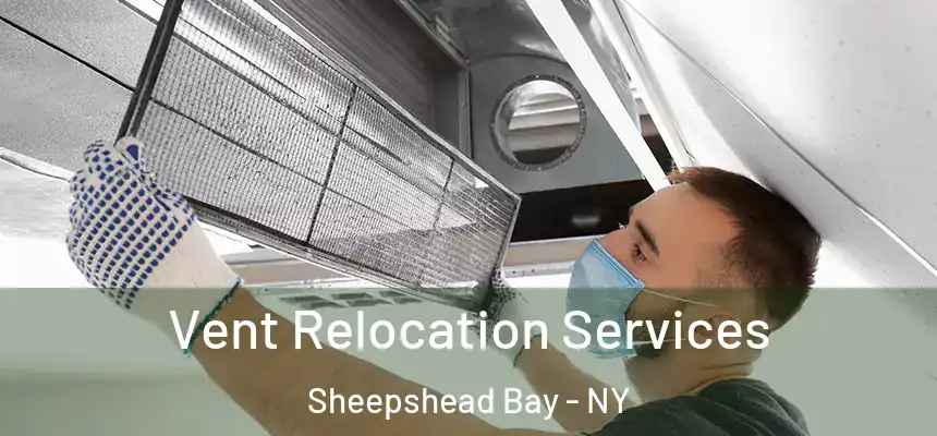 Vent Relocation Services Sheepshead Bay - NY
