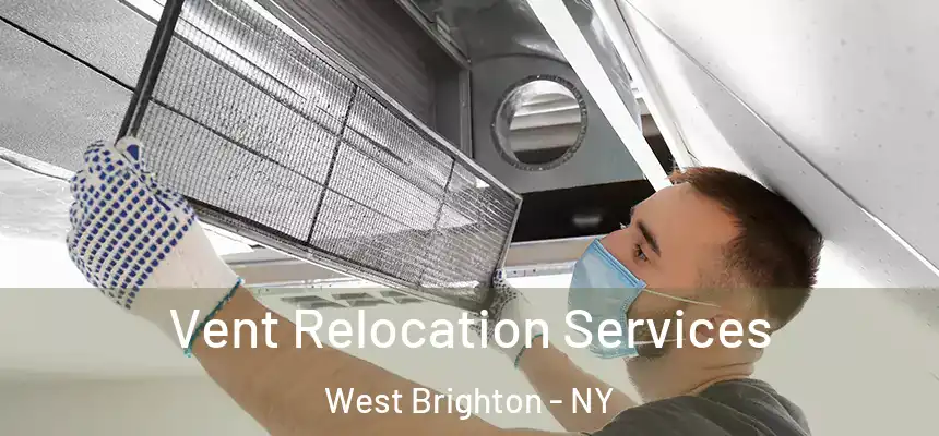 Vent Relocation Services West Brighton - NY
