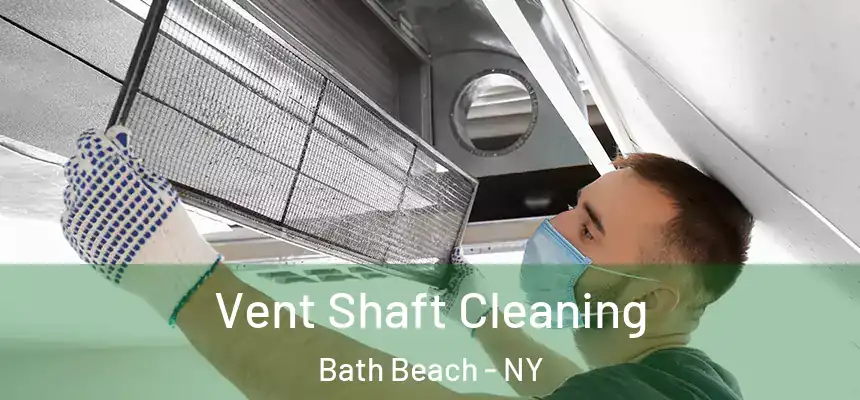 Vent Shaft Cleaning Bath Beach - NY
