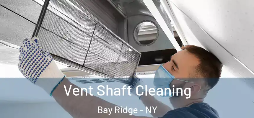 Vent Shaft Cleaning Bay Ridge - NY
