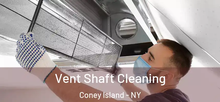 Vent Shaft Cleaning Coney Island - NY
