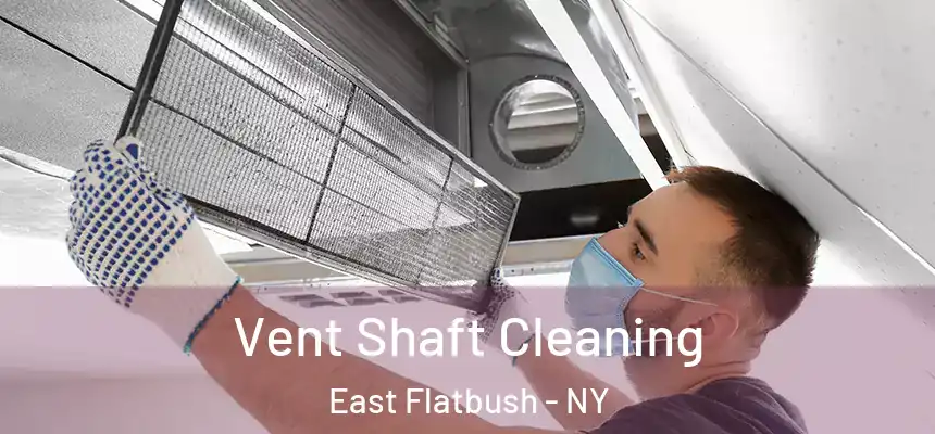 Vent Shaft Cleaning East Flatbush - NY