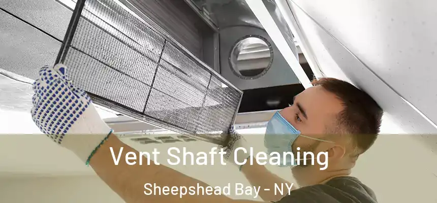 Vent Shaft Cleaning Sheepshead Bay - NY