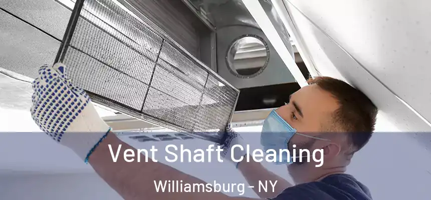 Vent Shaft Cleaning Williamsburg - NY