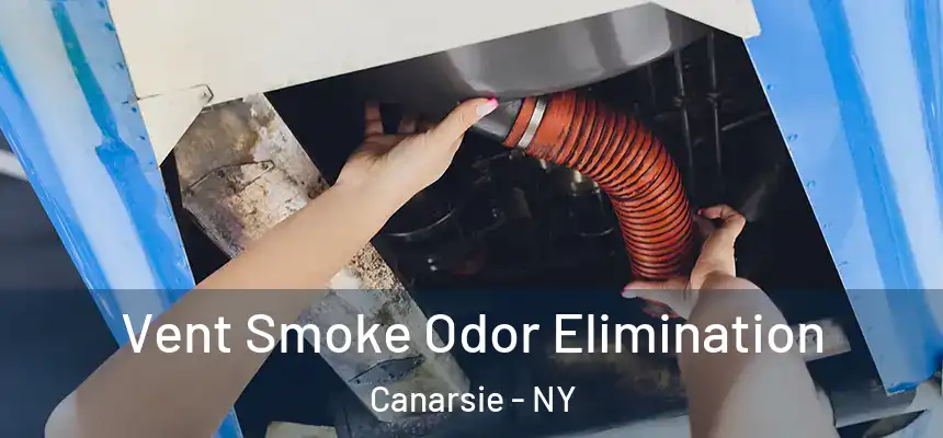 Vent Smoke Odor Elimination Canarsie - NY