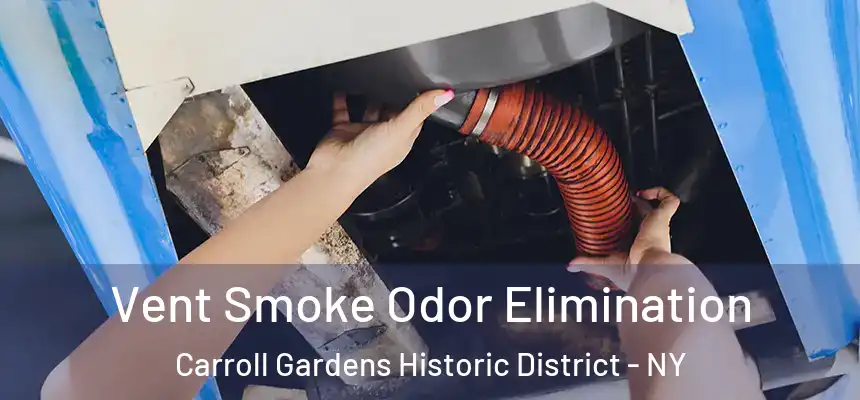  Vent Smoke Odor Elimination Carroll Gardens Historic District - NY