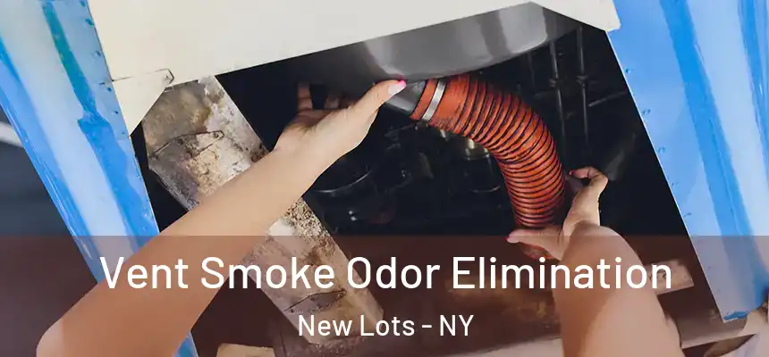  Vent Smoke Odor Elimination New Lots - NY