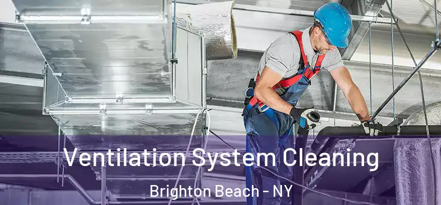 Ventilation System Cleaning Brighton Beach - NY