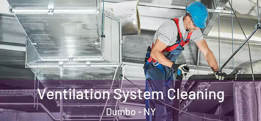 Ventilation System Cleaning Dumbo - NY