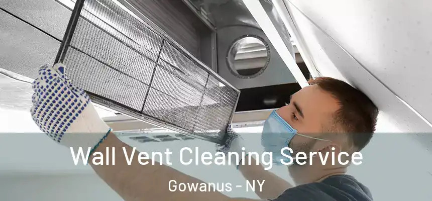 Wall Vent Cleaning Service Gowanus - NY