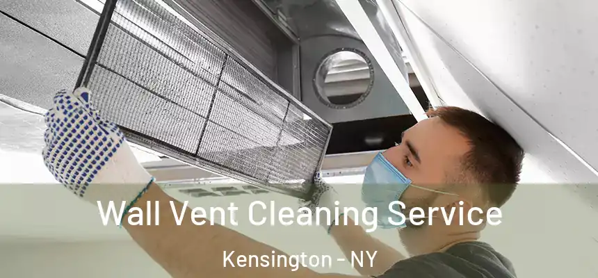 Wall Vent Cleaning Service Kensington - NY