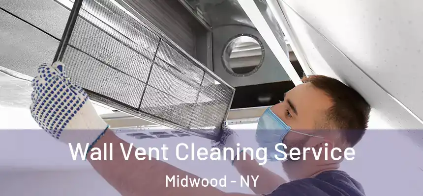Wall Vent Cleaning Service Midwood - NY