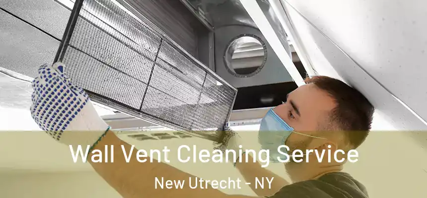 Wall Vent Cleaning Service New Utrecht - NY