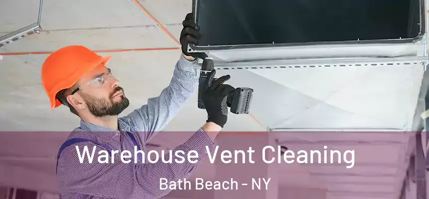  Warehouse Vent Cleaning Bath Beach - NY