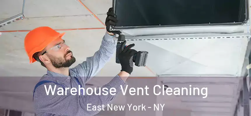 Warehouse Vent Cleaning East New York - NY