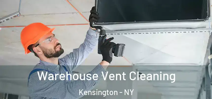 Warehouse Vent Cleaning Kensington - NY