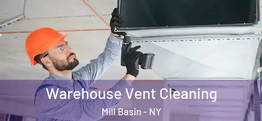  Warehouse Vent Cleaning Mill Basin - NY