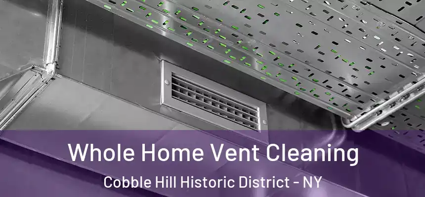 Whole Home Vent Cleaning Cobble Hill Historic District - NY