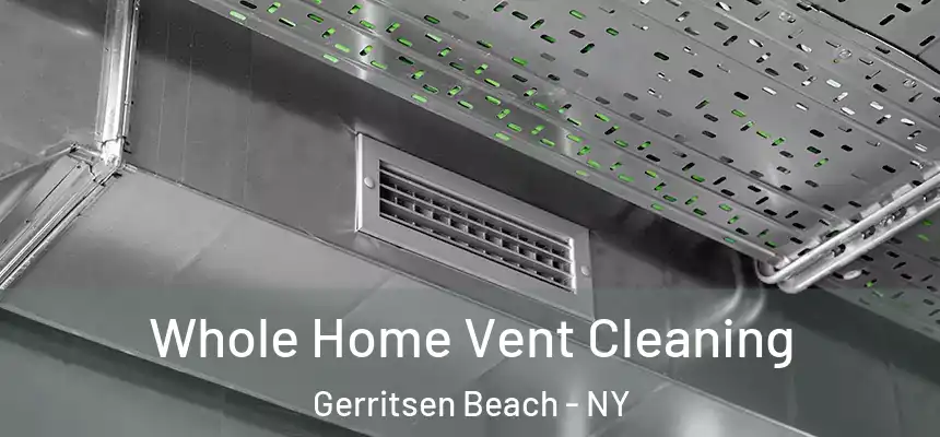 Whole Home Vent Cleaning Gerritsen Beach - NY