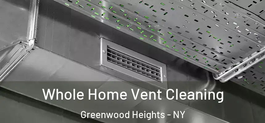 Whole Home Vent Cleaning Greenwood Heights - NY