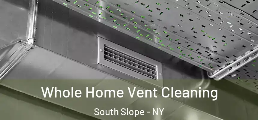 Whole Home Vent Cleaning South Slope - NY