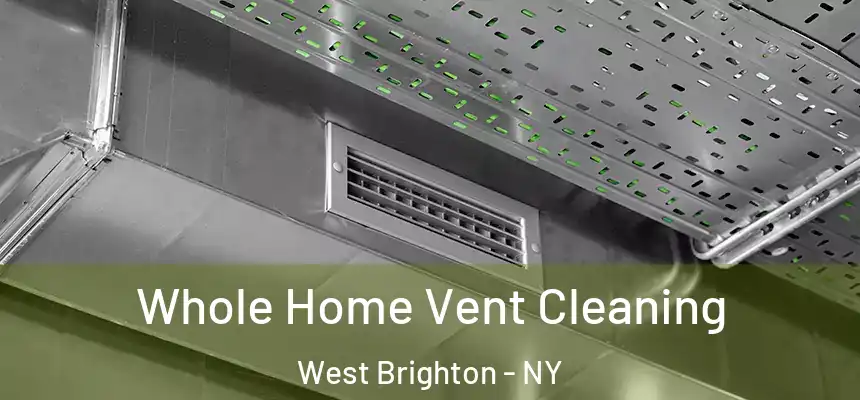 Whole Home Vent Cleaning West Brighton - NY