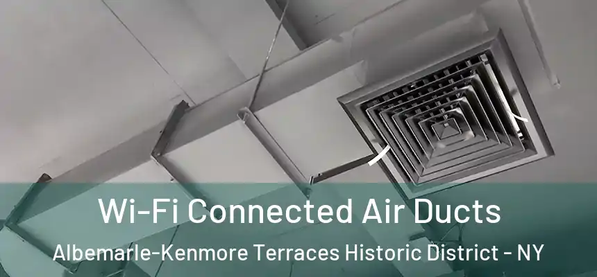Wi-Fi Connected Air Ducts Albemarle-Kenmore Terraces Historic District - NY