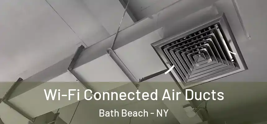 Wi-Fi Connected Air Ducts Bath Beach - NY