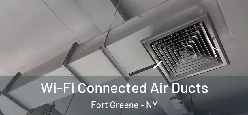 Wi-Fi Connected Air Ducts Fort Greene - NY