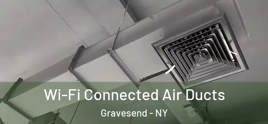  Wi-Fi Connected Air Ducts Gravesend - NY