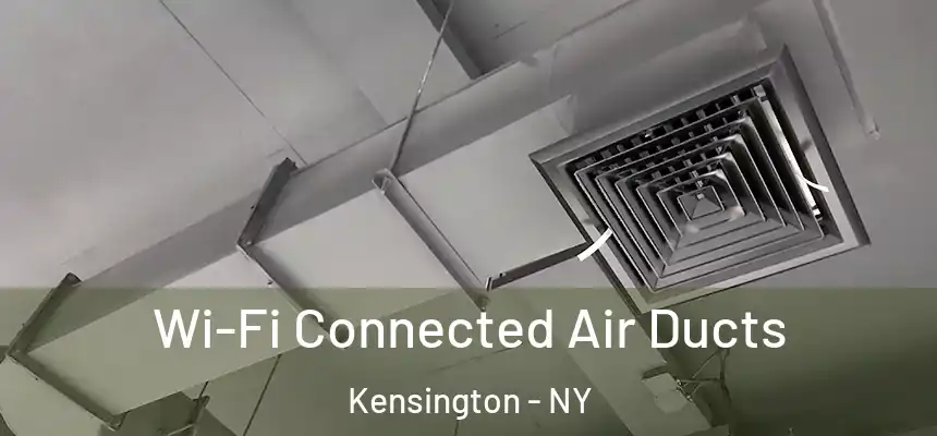 Wi-Fi Connected Air Ducts Kensington - NY