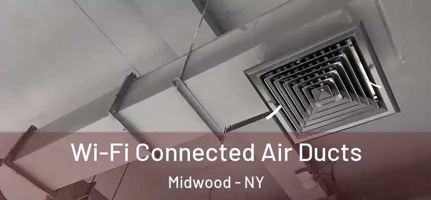 Wi-Fi Connected Air Ducts Midwood - NY