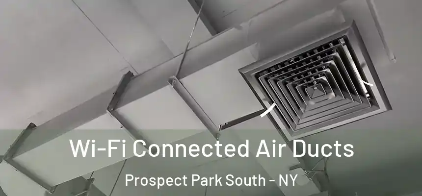 Wi-Fi Connected Air Ducts Prospect Park South - NY